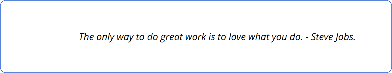Quote - The only way to do great work is to love what you do. - Steve Jobs.
