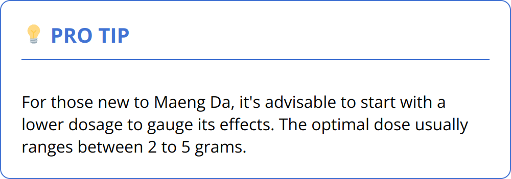 Pro Tip - For those new to Maeng Da, it's advisable to start with a lower dosage to gauge its effects. The optimal dose usually ranges between 2 to 5 grams.