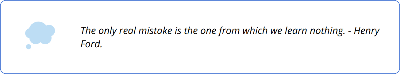 Quote - The only real mistake is the one from which we learn nothing. - Henry Ford.